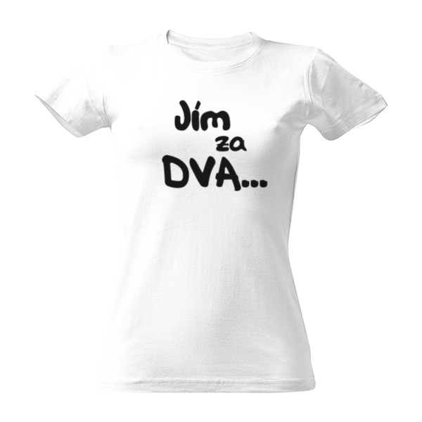 Tričko s potiskem Jím za dva... piju za tři!