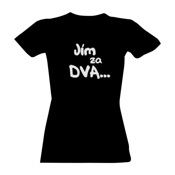 Tričko s potiskem Jím za dva... piju za tři!